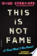This Is Not Fame: A “From What I Re-Memoir