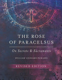 The Rose Of Paracelsus: On Secrets & Sacraments