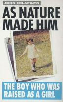 As Nature Made Him: The Boy Who Was Raised as a Girl