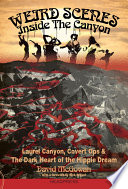 Weird Scenes Inside The Canyon: Laurel Canyon, Covert Ops & The Dark Heart Of The Hippie Dream