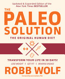 The Paleo Solution: The Original Human Diet