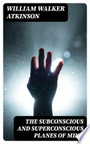 The Subconscious and the Superconscious Planes of Mind
