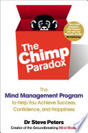 The Chimp Paradox: The Mind Management Program to Help You Achieve Success, Confidence, and Happiness