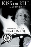 Kiss or Kill: Confessions of a Serial Climber