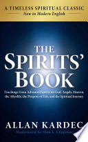 The Spirits’ Book: Teachings From Advanced Spirits on God, Angels, Heaven, the Afterlife, the Purpose of Life, and the Spiritual Journey