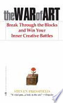The War of Art: Break Through the Blocks and Win Your Inner Creative Battles