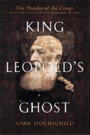 King Leopold’s Ghost: A Story of Greed, Terror, and Heroism in Colonial Africa