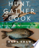 Hunt, Gather, Cook: Finding the Forgotten Feast