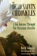 The Dead Saints Chronicles: A Zen Journey Through the Christian Afterlife