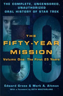 The Fifty-Year Mission: The Complete, Uncensored, Unauthorized Oral History of Star Trek