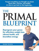 The Primal Blueprint: Reprogram Your Genes for Effortless Weight Loss, Vibrant Health and Boundless Energy