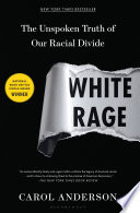 White Rage: The Unspoken Truth of Our Racial Divide