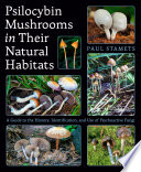 Psilocybin Mushrooms in Their Natural Habitats: A Guide to the History, Identification, and Use of Psychoactive Fungi
