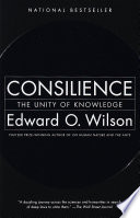 Consilience: The Unity of Knowledge
