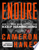 Endure: How to Work Hard, Outlast, and Keep Hammering