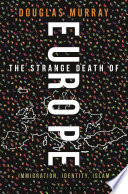The Strange Death of Europe: Immigration, Identity, Islam