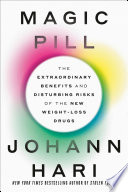 Magic Pill: The Extraordinary Benefits and Disturbing Risks of the New Weight-Loss Drugs
