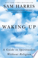 Waking Up: A Guide to Spirituality Without Religion