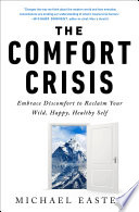 The Comfort Crisis: Embrace Discomfort To Reclaim Your Wild, Happy, Healthy Self