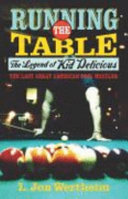 Running the Table: The Legend of Kid Delicious, the Last Great American Pool Hustler