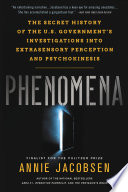 Phenomena: The Secret History of the U.S. Government’s Investigations into Extrasensory Perception and Psychokinesis